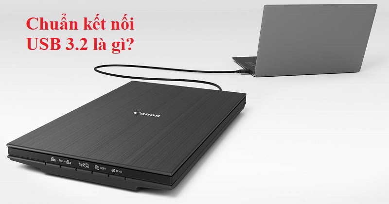 Chuẩn kết nối USB 3.2 là gì? Ứng dụng trong thực tế của nó